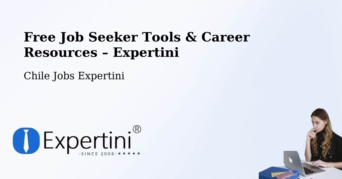 Free Job Seeker Tools & Career Resources – Aysén - Aysén, Chile Jobs Expertini
